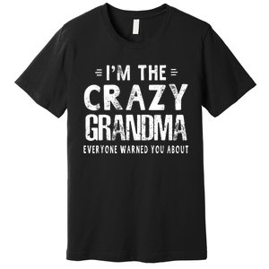 I'm The Crazy Grandma Everyone Warned You About Mother Day Premium T-Shirt