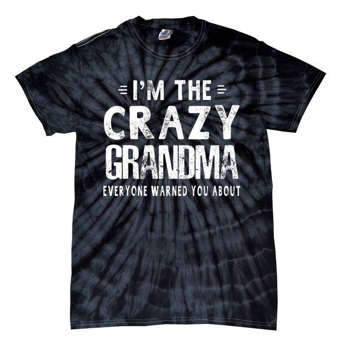 I'm The Crazy Grandma Everyone Warned You About Mother Day Tie-Dye T-Shirt