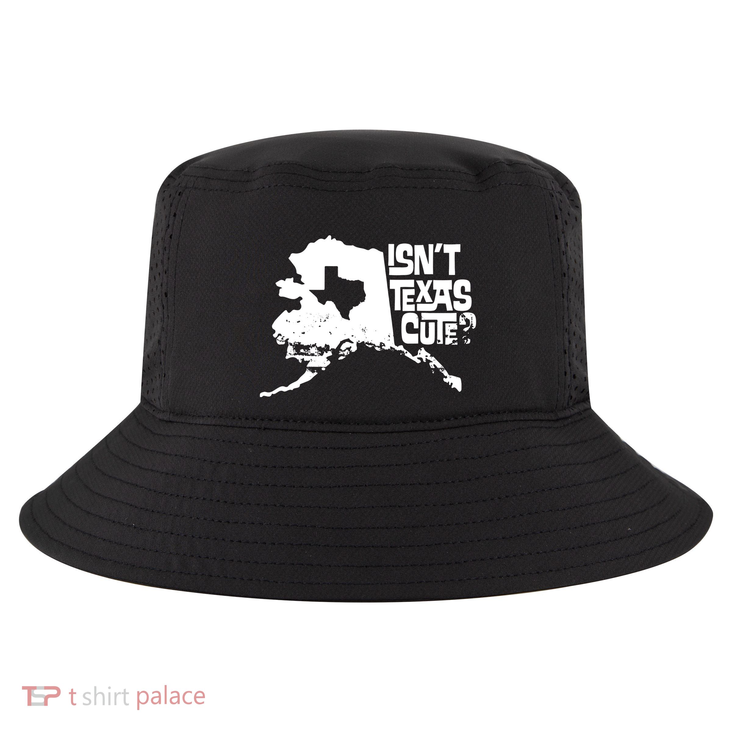 Isnt Texas Cute Alaska State Pride Anchorage Fairbanks Cool Comfort Performance Bucket Hat