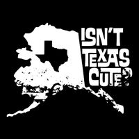 Isnt Texas Cute Alaska State Pride Anchorage Fairbanks Button
