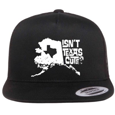 Isnt Texas Cute Alaska State Pride Anchorage Fairbanks Flatbill Hat