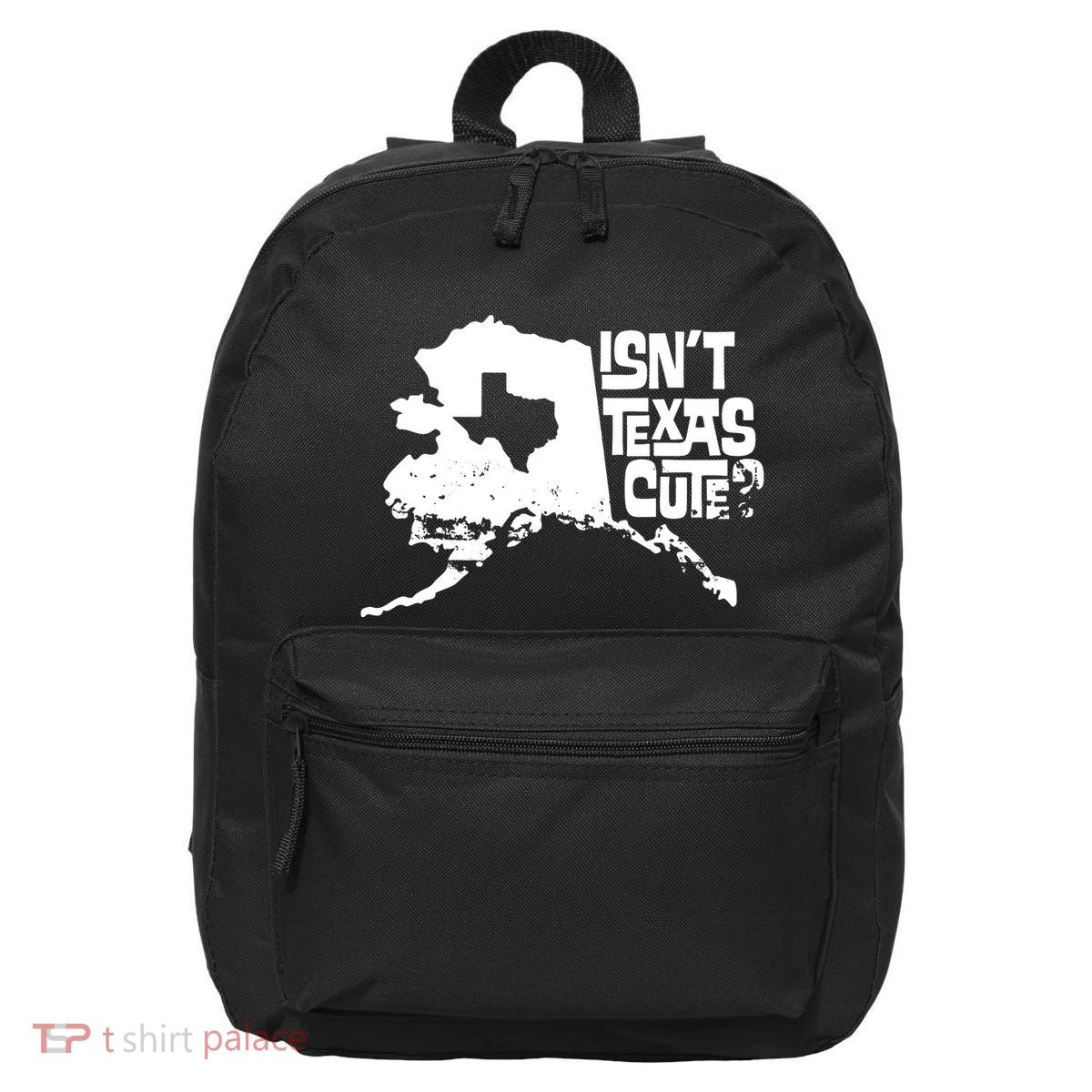 Isnt Texas Cute Alaska State Pride Anchorage Fairbanks 16 in Basic Backpack