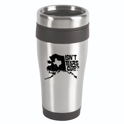 Isnt Texas Cute Alaska State Pride Anchorage Fairbanks 16oz Travel Tumbler