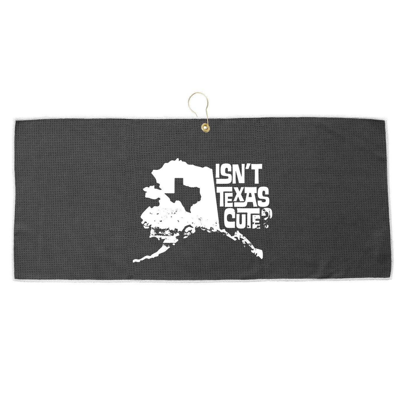 Isnt Texas Cute Alaska State Pride Anchorage Fairbanks Large Microfiber Waffle Golf Towel