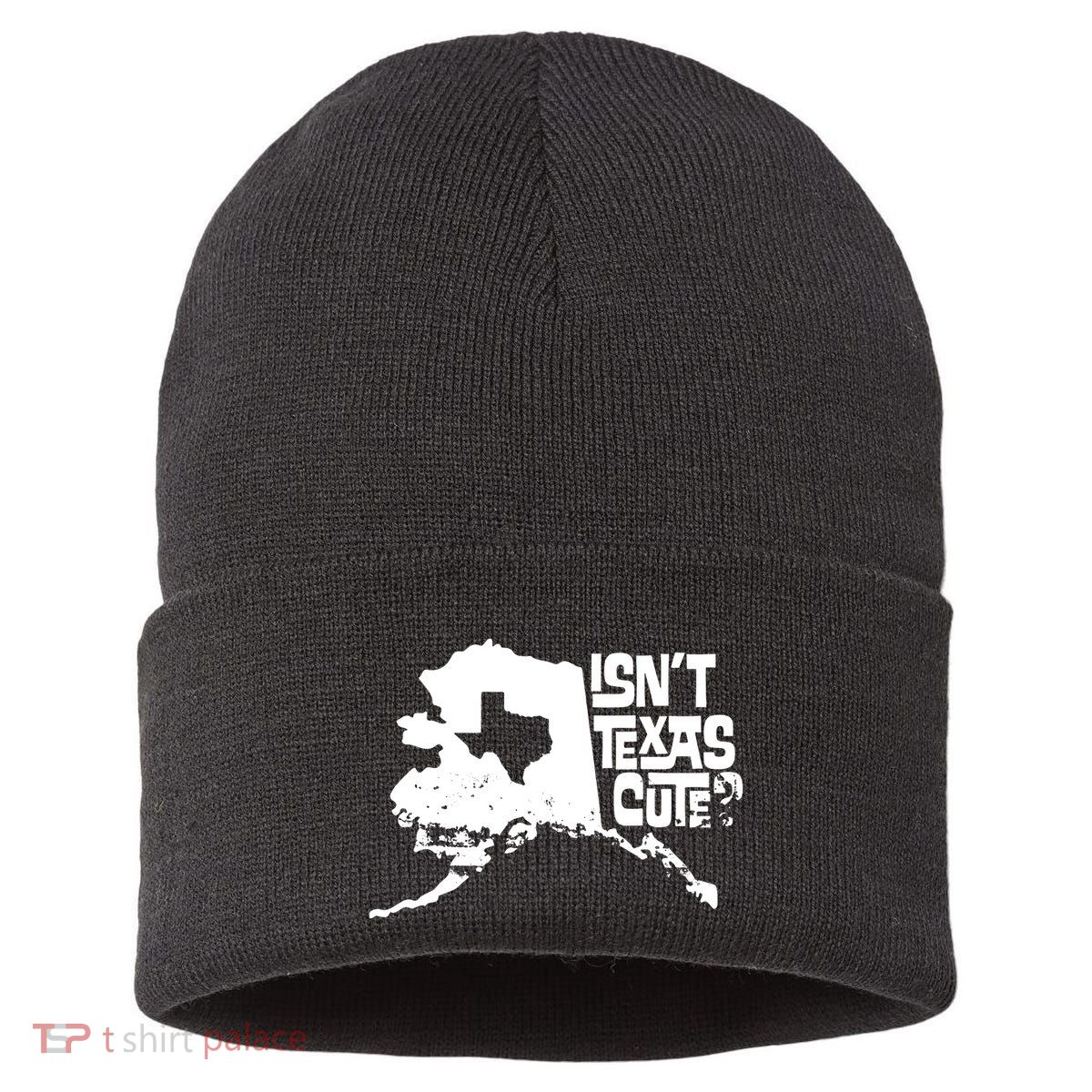Isnt Texas Cute Alaska State Pride Anchorage Fairbanks Sustainable Knit Beanie