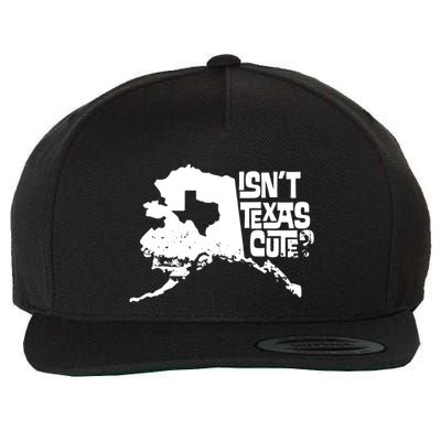 Isnt Texas Cute Alaska State Pride Anchorage Fairbanks Wool Snapback Cap