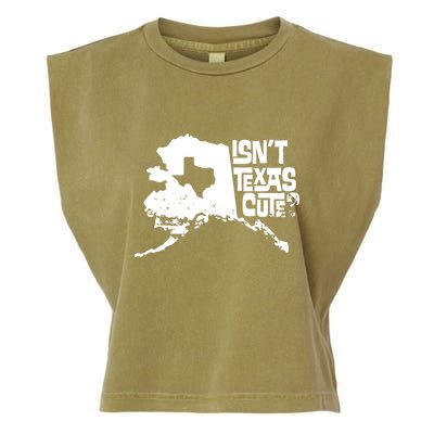 Isnt Texas Cute Alaska State Pride Anchorage Fairbanks Garment-Dyed Women's Muscle Tee
