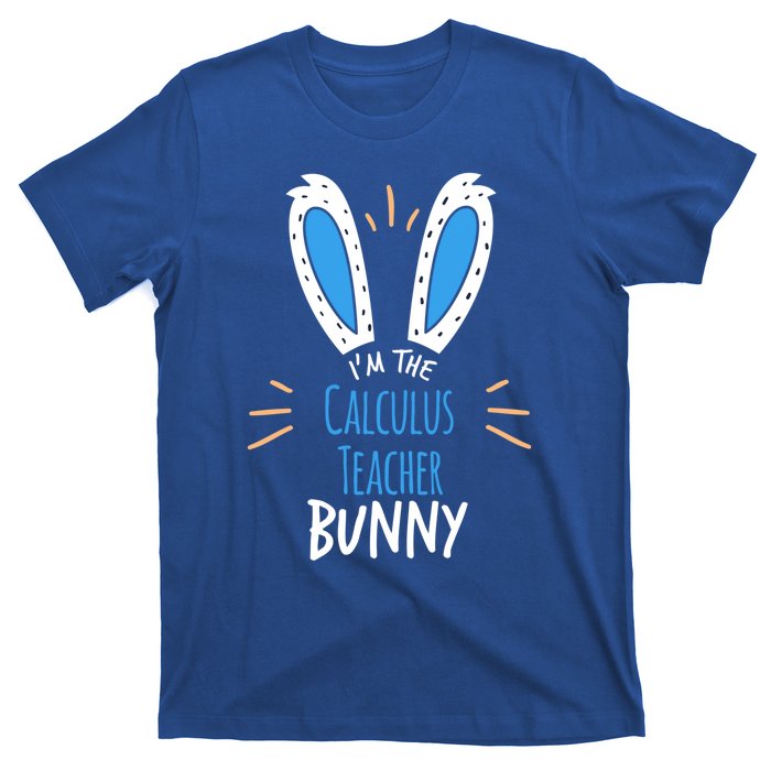 I'm The Calculus Teacher Bunny Ears Easter Sunday Cute Gift T-Shirt