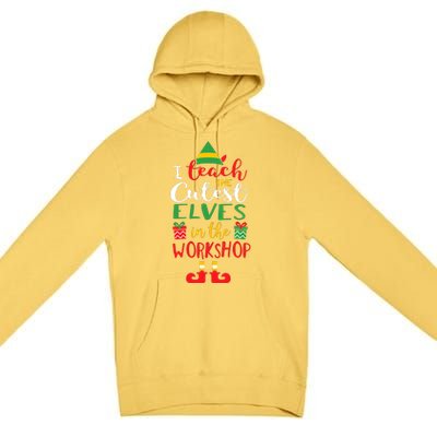 I Teach Cutest Elves In The Workshop Teacher Christmas Top Premium Pullover Hoodie