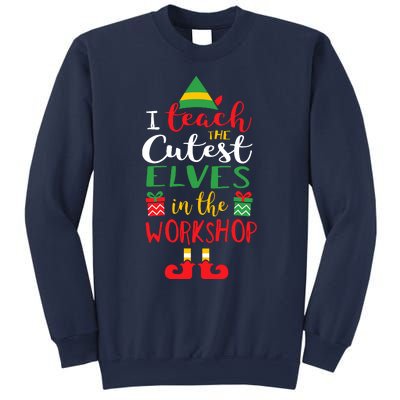 I Teach Cutest Elves In The Workshop Teacher Christmas Top Sweatshirt