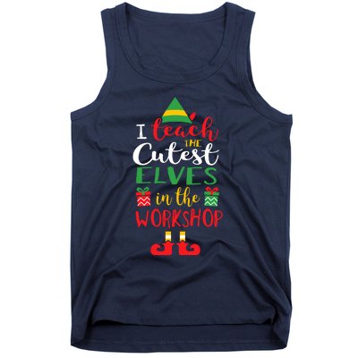 I Teach Cutest Elves In The Workshop Teacher Christmas Top Tank Top