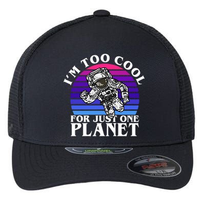 I'm Too Cool For Just One Planet Astronaut Flexfit Unipanel Trucker Cap