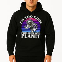 I'm Too Cool For Just One Planet Astronaut Hoodie