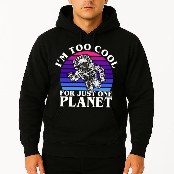 I'm Too Cool For Just One Planet Astronaut Hoodie