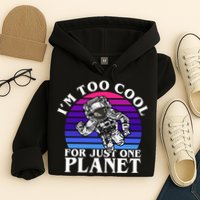 I'm Too Cool For Just One Planet Astronaut Hoodie