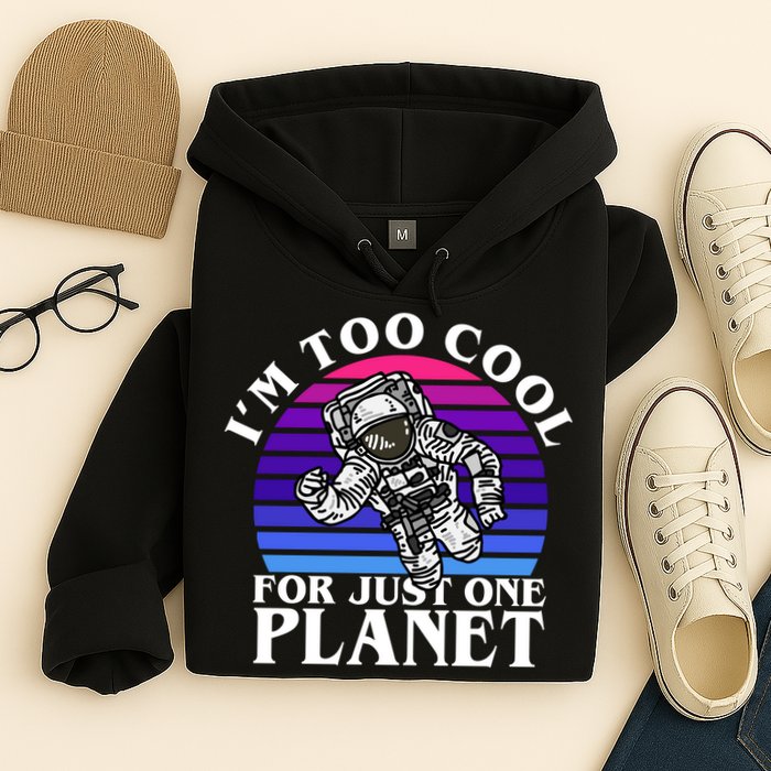 I'm Too Cool For Just One Planet Astronaut Hoodie
