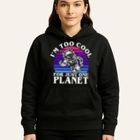 I'm Too Cool For Just One Planet Astronaut Hoodie