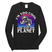 I'm Too Cool For Just One Planet Astronaut Long Sleeve Shirt