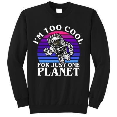 I'm Too Cool For Just One Planet Astronaut Sweatshirt