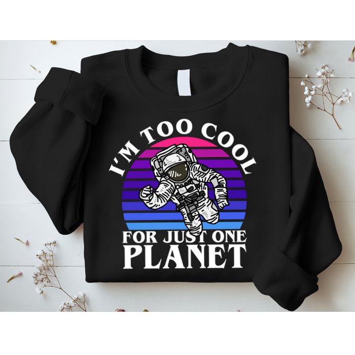 I'm Too Cool For Just One Planet Astronaut Sweatshirt