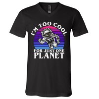 I'm Too Cool For Just One Planet Astronaut V-Neck T-Shirt