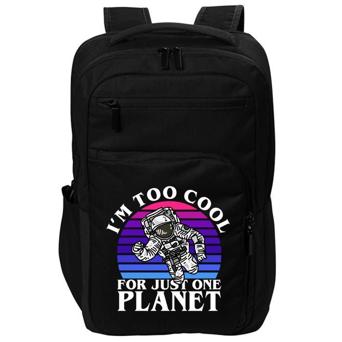 I'm Too Cool For Just One Planet Astronaut Impact Tech Backpack