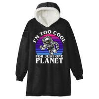 I'm Too Cool For Just One Planet Astronaut Hooded Wearable Blanket
