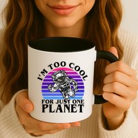 I'm Too Cool For Just One Planet Astronaut Mug
