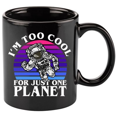 I'm Too Cool For Just One Planet Astronaut 11oz C Handle Ceramic Mug