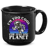 I'm Too Cool For Just One Planet Astronaut 15oz Campfire Ceramic Mug