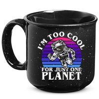 I'm Too Cool For Just One Planet Astronaut 15oz Campfire Ceramic Mug