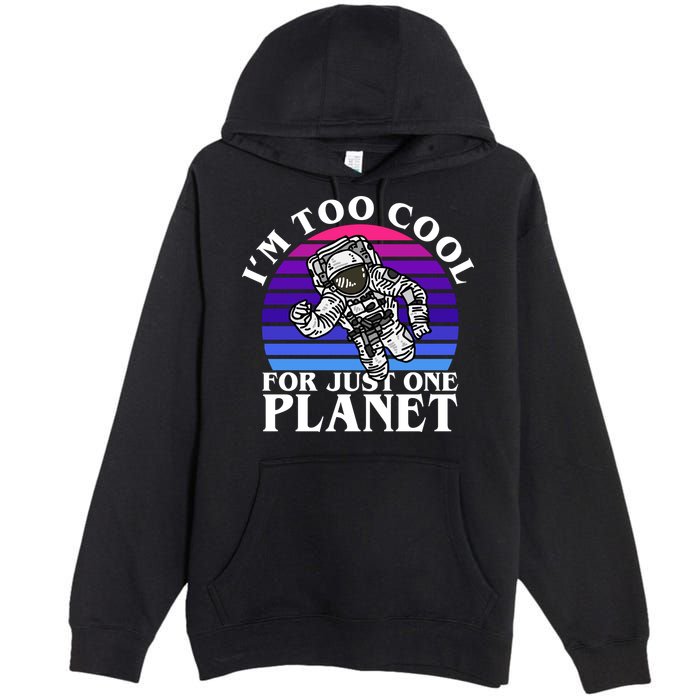 I'm Too Cool For Just One Planet Astronaut Premium Pullover Hoodie