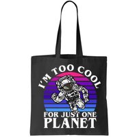 I'm Too Cool For Just One Planet Astronaut Bag