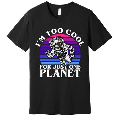 I'm Too Cool For Just One Planet Astronaut Premium T-Shirt
