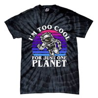 I'm Too Cool For Just One Planet Astronaut Tie-Dye T-Shirt