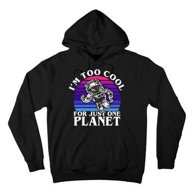 I'm Too Cool For Just One Planet Astronaut Tall Hoodie