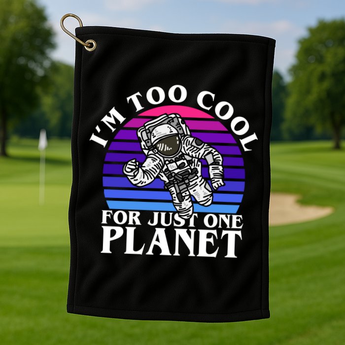 I'm Too Cool For Just One Planet Astronaut Golf Towel