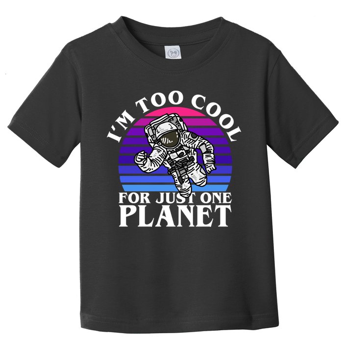 I'm Too Cool For Just One Planet Astronaut Toddler T-Shirt