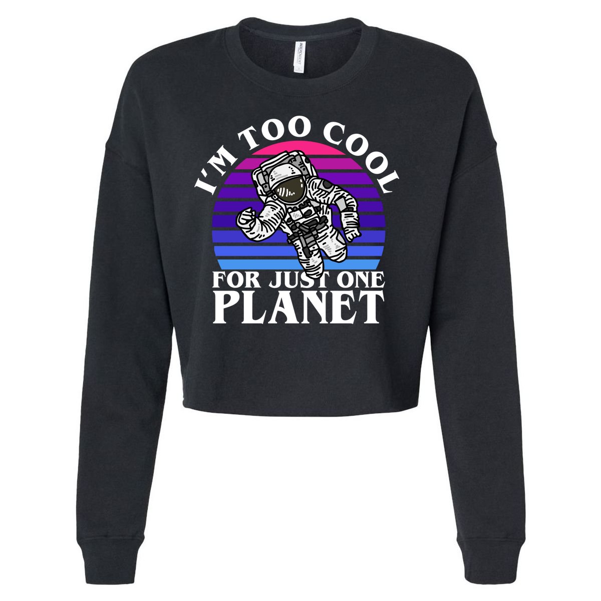 I'm Too Cool For Just One Planet Astronaut Cropped Pullover Crew