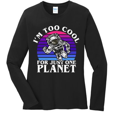 I'm Too Cool For Just One Planet Astronaut Ladies Long Sleeve Shirt