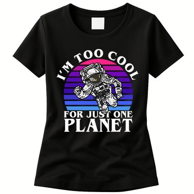 I'm Too Cool For Just One Planet Astronaut Womens T-Shirt