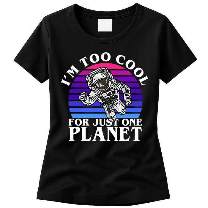 I'm Too Cool For Just One Planet Astronaut Womens T-Shirt