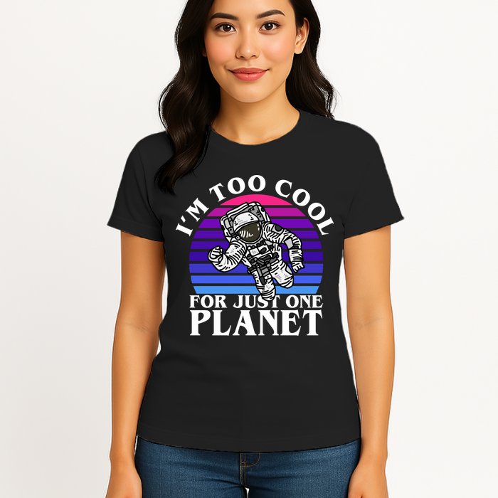 I'm Too Cool For Just One Planet Astronaut Womens T-Shirt