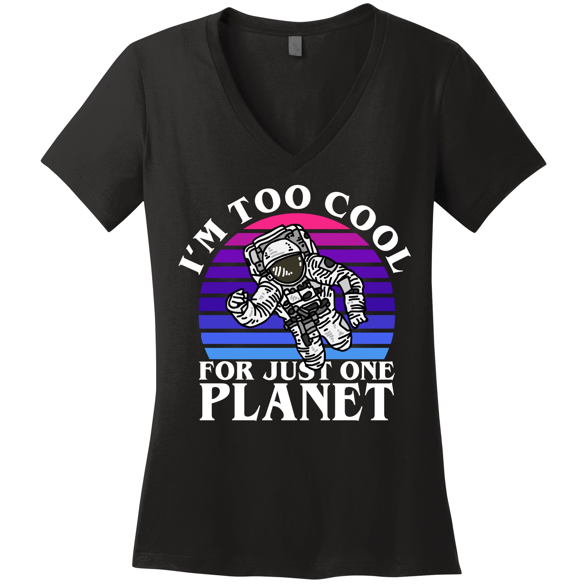 I'm Too Cool For Just One Planet Astronaut Women's V-Neck T-Shirt