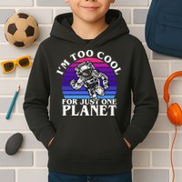 I'm Too Cool For Just One Planet Astronaut Kids Hoodie