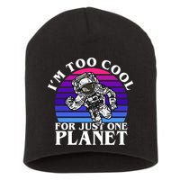 I'm Too Cool For Just One Planet Astronaut Short Acrylic Beanie
