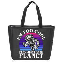 I'm Too Cool For Just One Planet Astronaut Zip Tote Bag