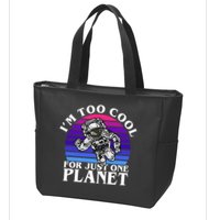 I'm Too Cool For Just One Planet Astronaut Zip Tote Bag