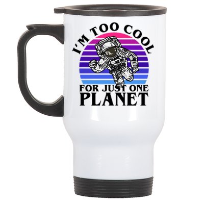 I'm Too Cool For Just One Planet Astronaut Stainless Steel Travel Mug