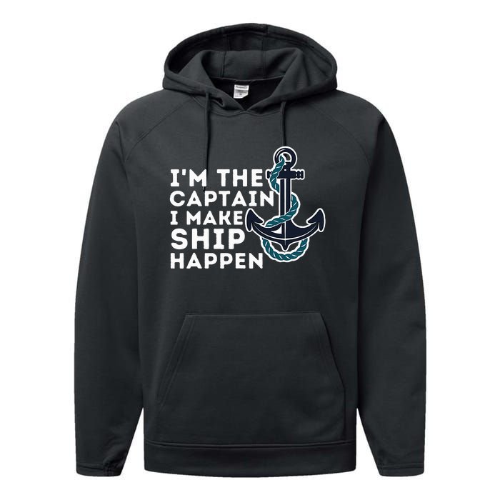 IM The Captain I Make Ship Happen Boat Captain & Boating Performance Fleece Hoodie